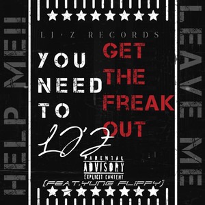 You Need to Get the Freak Out (Explicit)