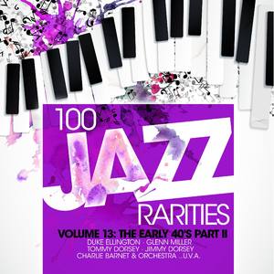 One Hundred 100 Jazz Rarities Vol.13 - the Early 40's Part II