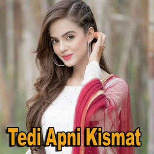 Tedi Apni Kismat