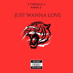 Just Wanna Love (Explicit)