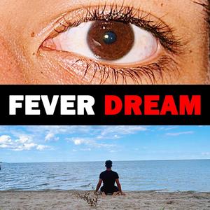 Fever Dream (Explicit)