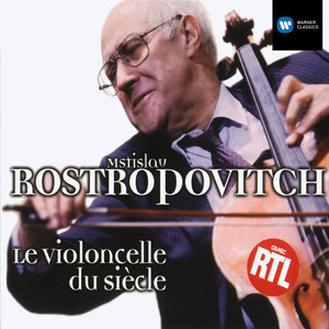 Rostropovich - Le Violoncello du siècle