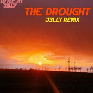 the drought (feat. NES) [J3LLY Remix]