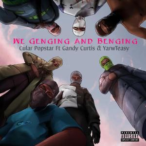 We Genging & Benging (feat. Gandy Curtis & YarwTeasy) [Explicit]