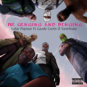 We Genging & Benging (feat. Gandy Curtis & YarwTeasy) (Explicit)