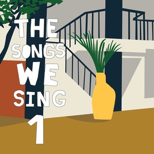 The Songs We Sing 1 (1999-2007)