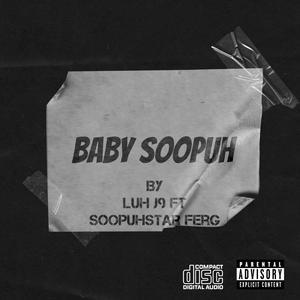 Baby Soopuh (feat soopuhstar ferg) [Explicit]