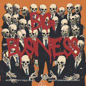 Big Business (feat. Heck Adaptive & VGA) (Explicit)