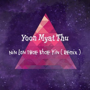 Nin Lan Twae Khae Yin (Remix)