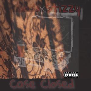 Case Closed (feat. Big Stizzy) [Explicit]