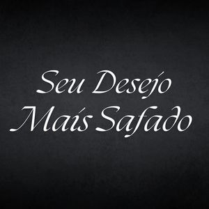 Seu Desejo Mais Safado