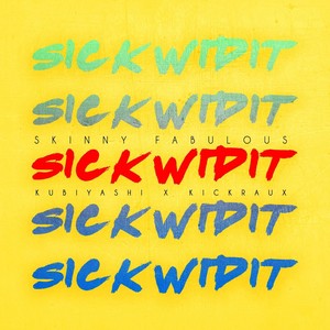 Sick wid It (feat. Kubiyashi & Kickraux)