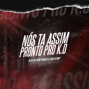 Nós Tá Assim, Pronto pro K.O (Explicit)