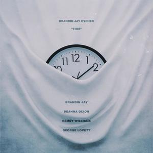 Brandin Jay Cypher (Time) (feat. Deanna Dixon, Remey Williams & George Lovett) (Explicit)