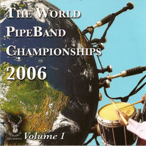 The World Pipe Band Championships 2006 - Volume 1