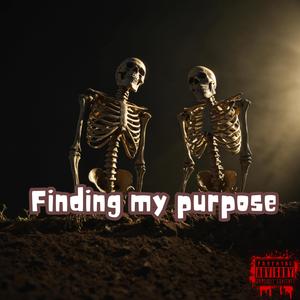 Finding my Purpose (Explicit)