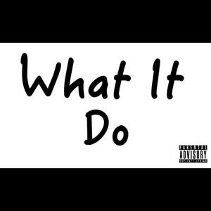 What it do (Explicit)