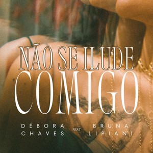 Não se ilude comigo (feat. Bruna Lipiani)