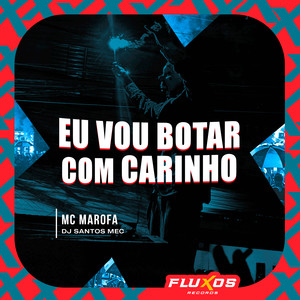 Eu Vou Botar Com Carinho (Explicit)