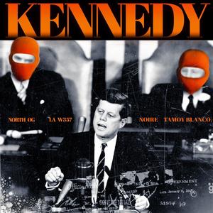 KENNEDY (feat. North Og, Noire & Tamoy Blanco) [Explicit]