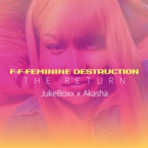 FEMININE DESTRUCTION THE RETURN (feat. AKASHA) [Explicit]