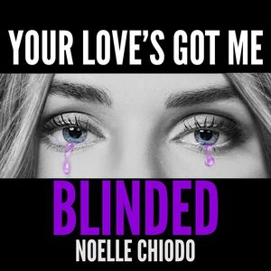 Your Love's Got Me Blinded (Explicit)