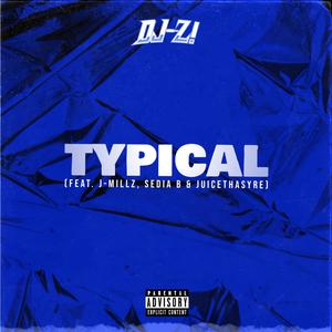 Typical (feat. J-Millz, Sedia B & JuiceThaSyre) (Explicit)
