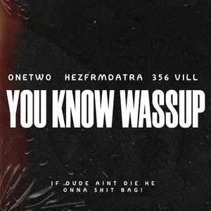 You Know Wassup (feat. Onetwo & Hezfrmdatra) [Explicit]