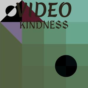 Video Kindness