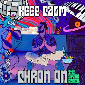 Keep Calm Chron On (The After Party) [Explicit]