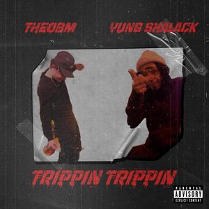 TRIPPIN TRIPPIN (feat. Yung Shalack) (Explicit)