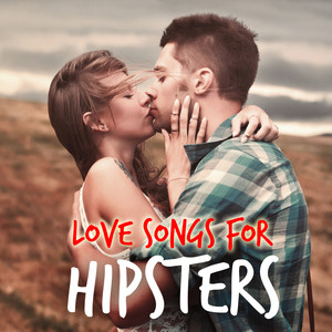 Love Songs for Hipsters