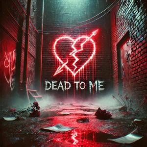 DEAD TO ME (feat. 3rdbase beans) [Explicit]