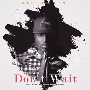 Don't Wait (feat. JusJon, Aris Yancey & DJ Intangibles)