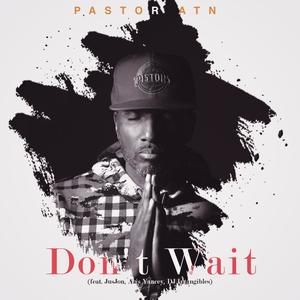 Don't Wait(feat. JusJon, Aris Yancey & DJ Intangibles)