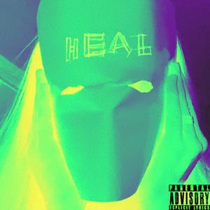 Heal (feat. DJMikahsa) [Explicit]