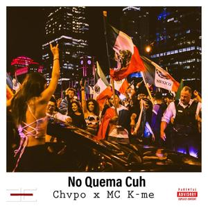 No Quema Cuh (feat. MC K-me) (Explicit)