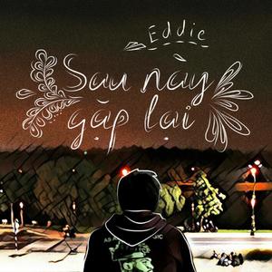Sau Này Gặp Lại(feat. Eddie)