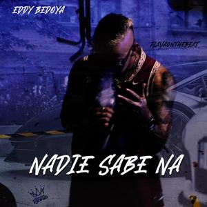 Nadie Sabe Na (Explicit)