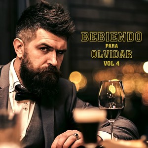 Bebiendo Para Olvidar, Vol.4