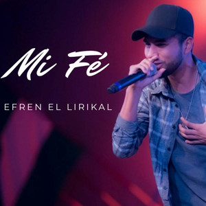 Efren El Lirikal - Mi Fé