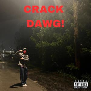 CRACK DAWG! (Explicit)