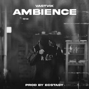 Ambience (feat. ECSTASY) [Explicit]