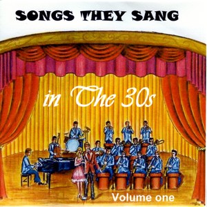 Songs They Sang in the 1930's Vol.1