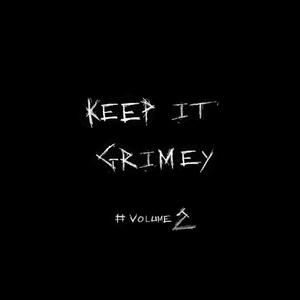 Keep It Grimey Mix, Vol. 2 (feat. Sha Hef, Revenxnt, Sule, Rick Hyde, Moose Tarantino, Maverick Magadino, Fuego Base, E Murda, GetLarge, The Umbrella & Mosbeats) (Explicit)