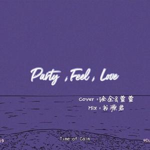 Party, feel, love