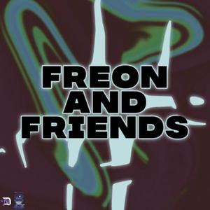 Freon and Friends (Explicit)