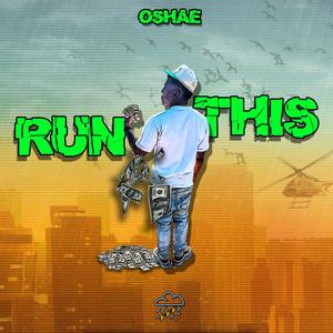 Run This (feat. Oshae) (Explicit)