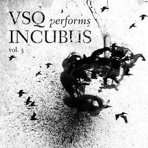 VSQ Performs Incubus, Vol. 3