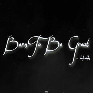 Born To Be Great (Explicit)